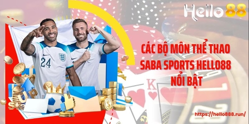Các bộ môn thể thao SABA Sports Hello88 nổi bật