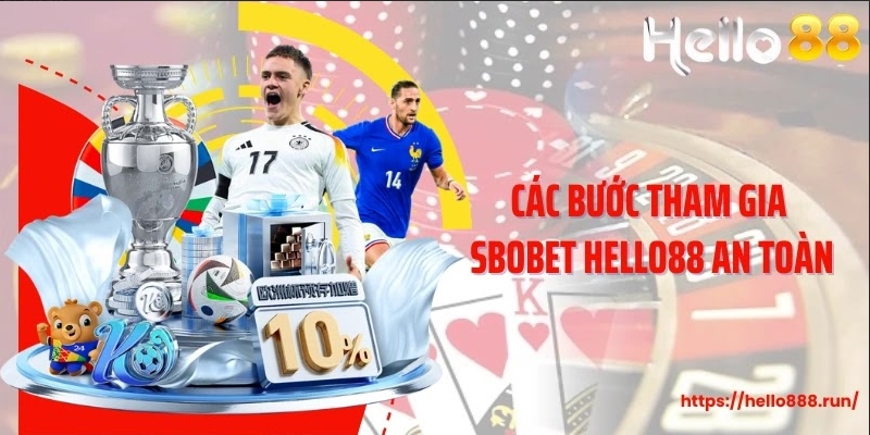 Các bước tham gia Sbobet Hello88 an toàn