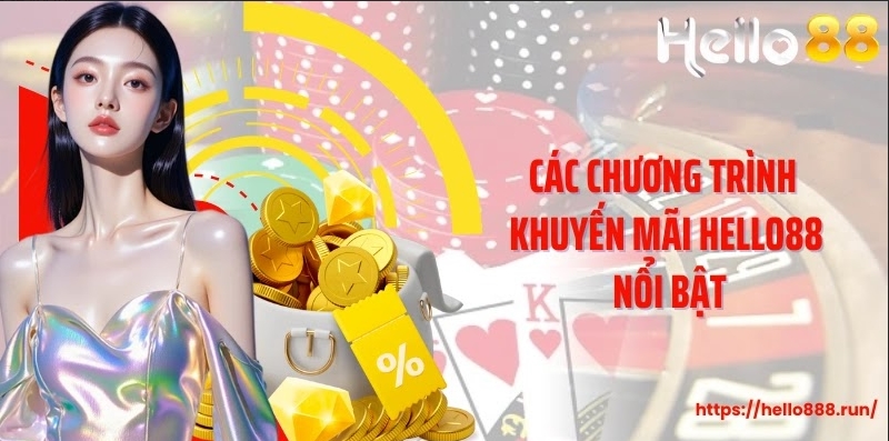 Các chương trình khuyến mãi Hello88 nổi bật