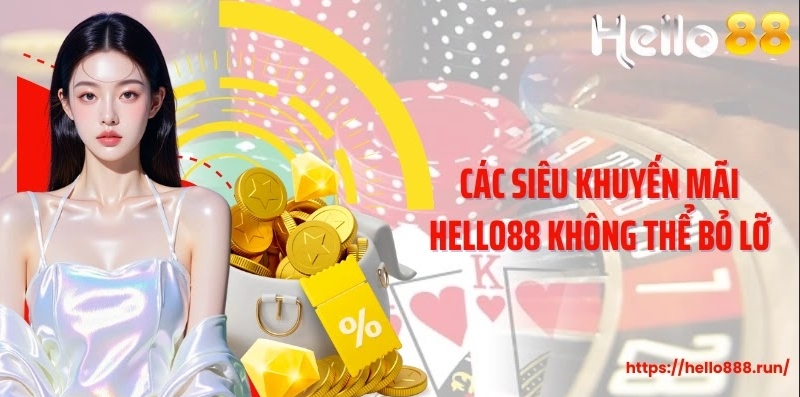 Các siêu khuyến mãi Hello88 không thể bỏ lỡ
