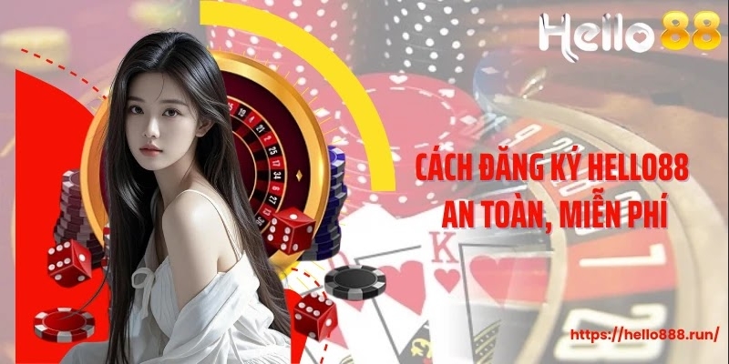 Cách đăng ký Hello88 an toàn, miễn phí