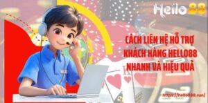 Cách Liên Hệ Hỗ Trợ Khách Hàng Hello88