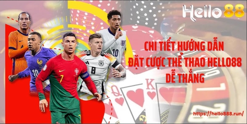 Chi tiết hướng dẫn đặt cược thể thao Hello88 dễ thắng