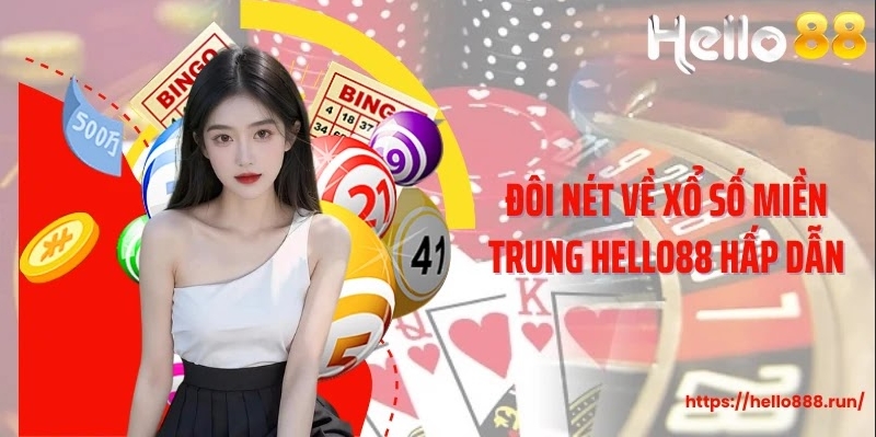 Đôi nét về xổ số miền Trung Hello88 hấp dẫn