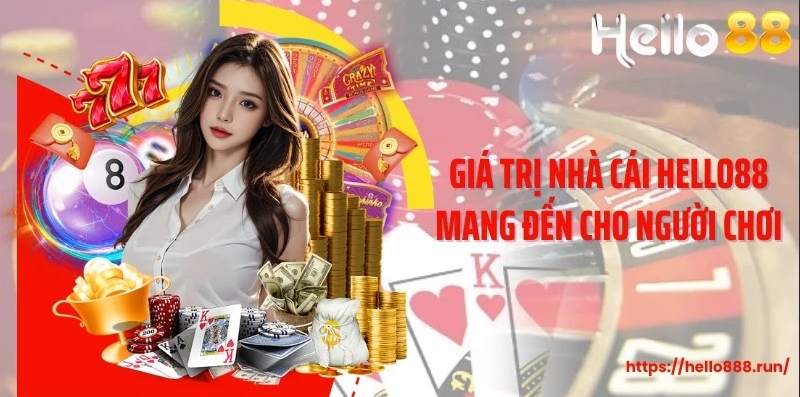 Giá trị nhà cái Hello88 mang đến cho người chơi