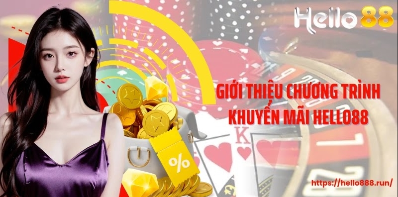 Giới thiệu chương trình khuyến mãi Hello88