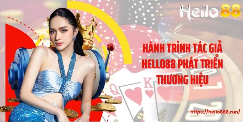 Hành trình tác giả Hello88 phát triển thương hiệu