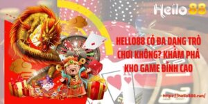 Trả lời thắc mắc Hello88 có đa dạng trò chơi không? 