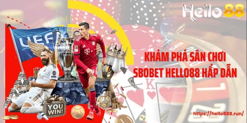 Khám phá sân chơi Sbobet Hello88 hấp dẫn
