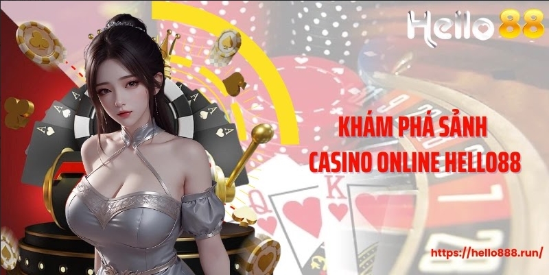 Khám phá sảnh Casino Online Hello88