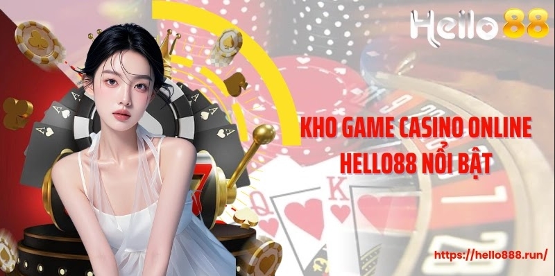 Kho game Casino Online Hello88 nổi bật