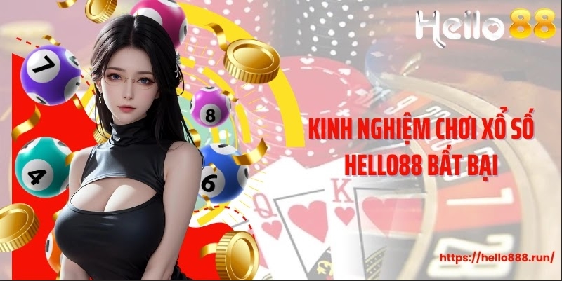Kinh nghiệm chơi xổ số Hello88 bất bại