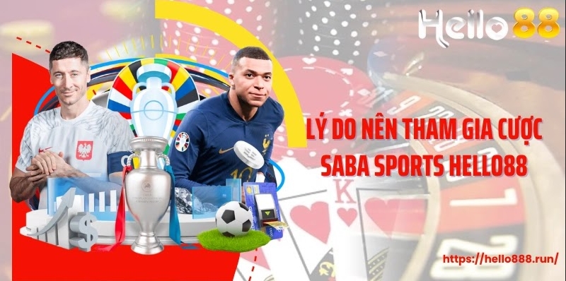 Lý do nên tham gia cược SABA Sports Hello88