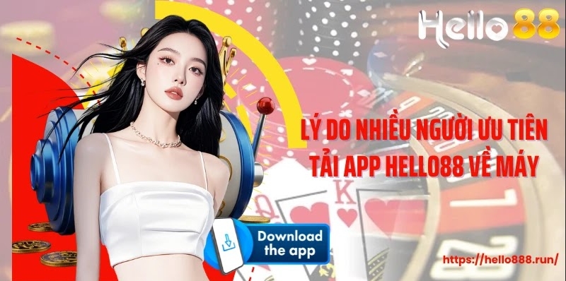 Lý do nhiều người ưu tiên tải app Hello88 về máy