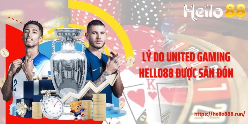 Lý do United Gaming Hello88 được săn đón