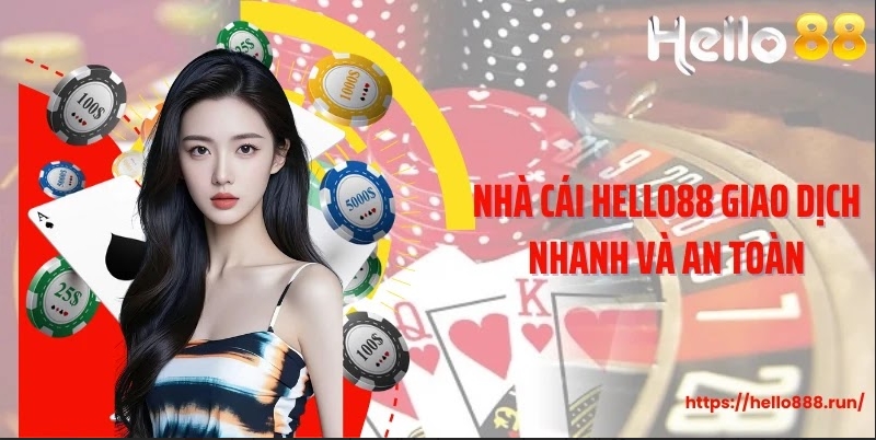 Nhà cái Hello88 giao dịch nhanh và an toàn