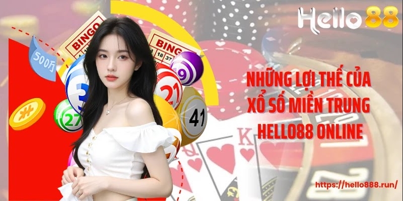 Những lợi thế của xổ số miền Trung Hello88 online