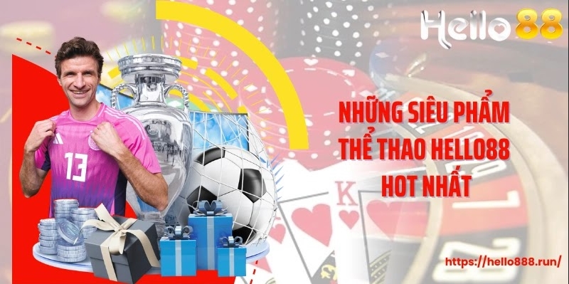 Những siêu phẩm thể thao Hello88 hot nhất