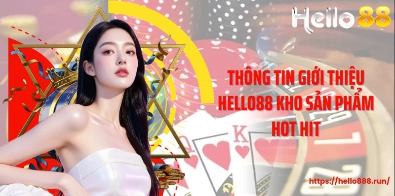 Thông tin giới thiệu Hello88 kho sản phẩm hot hit
